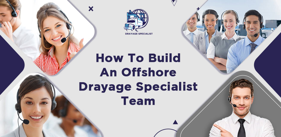 How To Build An Offshore Drayage Specialist Team